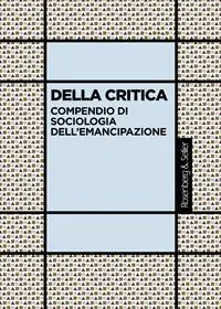 Della critica. Compendio di sociologia dell‘emancipazione Nuova Collezione