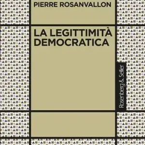 Ultime Pezzi La legittimità democratica. Imparzialità, riflessività, prossimità