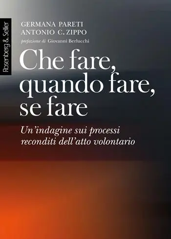 Professionale Che fare, quando fare, se fare. Un‘indagine sui processi reconditi dell‘atto volontario