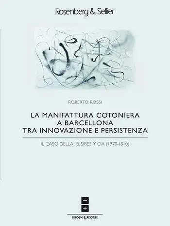 La manifattura cotoniera a Barcellona tra innovazione e persistenza. Il caso della J.B. Sires y Cia (1770-1810) Professionale