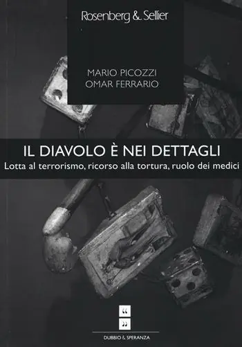 Economico Il diavolo è nei dettagli. Lotta al terrorismo, ricorso alla tortura, ruolo dei medici