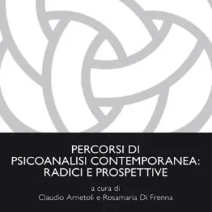 Percorsi di psicoanalisi contemporanea radici e prospettive Must-Have