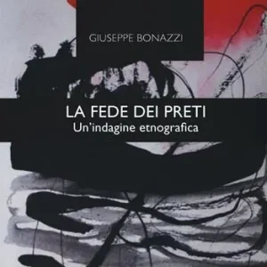 Economico La fede dei preti. Un‘indagine etnografica
