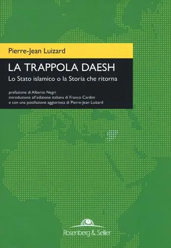 La trappola Daesh. Lo Stato islamico o la Storia che ritorna Novità
