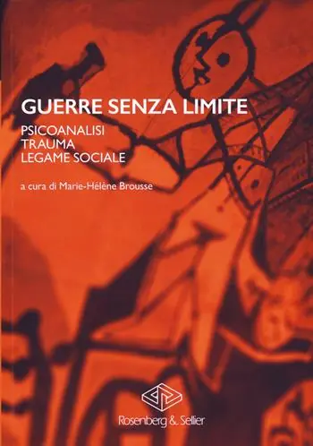 Guerre senza limite. Psicoanalisi, trauma, legame sociale Compra Online