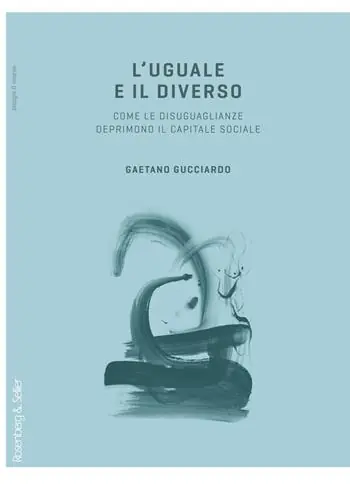 A Buon Prezzo L‘uguale e il diverso. Come le diseguaglianze deprimono il capitale sociale
