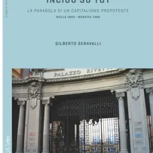 Prezzo Di Fabbrica Incióu sü tüt. La parabola di un capitalismo prepotente. Biella 1850-Maratea 1969