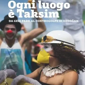 Ogni luogo è Taksim. Da Gezi Park al controgolpe di Erdogan Solo Oggi