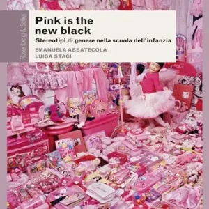 Pink is the new black. Stereotipi di genere nella scuola dell‘infanzia Soddisfatti O Rimborsati