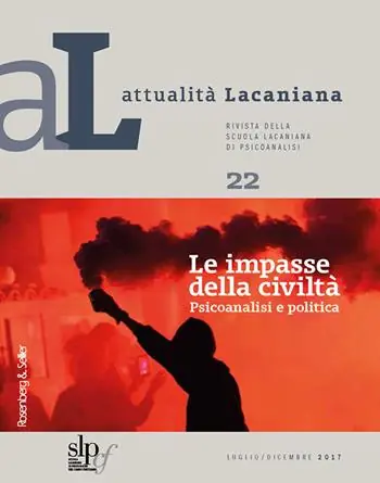 Attualità lacaniana. Rivista della Scuola Lacaniana di Psicoanalisi. Vol. 22 impasse della civiltà. Psicoanalisi e politica, Le. Offerta Lampo