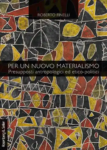 Per un nuovo materialismo. Presupposti antropologici ed etico-politici Compra Adesso