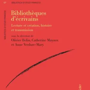Bibliotheques d‘ecrivains. Lecture et création, histoire et transmission Ultime Pezzi
