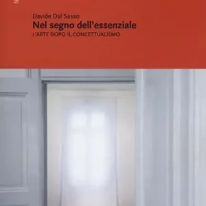 Affare Nel segno dell‘essenziale. L‘arte dopo il concettualismo