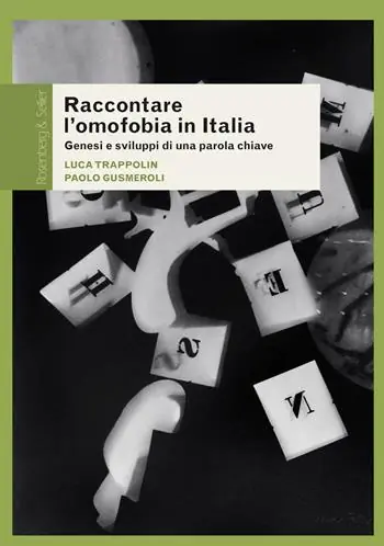 Raccontare l‘omofobia in Italia. Genesi e sviluppi di una parola chiave Acquista Ora