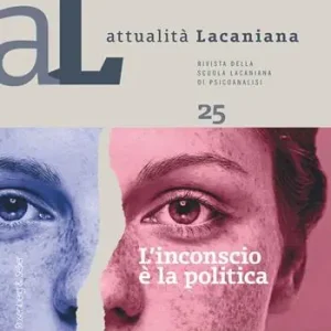 Saldi Attualità lacaniana. Rivista della Scuola Lacaniana di Psicoanalisi. Vol. 25 inconscio è la politica, L‘.