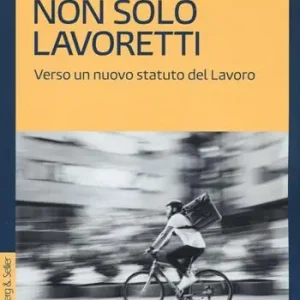 Pagamento Sicuro Non solo lavoretti. Verso un nuovo statuto del lavoro