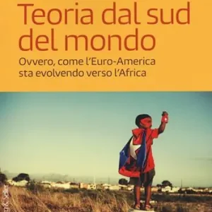 Più Venduto Teoria dal sud del mondo. Ovvero, come l‘Euro-America sta evolvendo verso l‘Africa