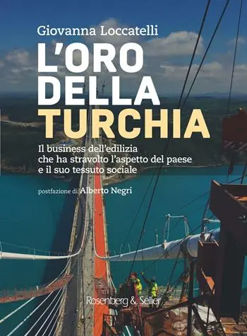 Compra Oggi Stesso L‘oro della Turchia. Il business dell‘edilizia che ha stravolto l‘aspetto del Paese e il suo tessuto sociale