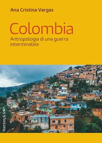 Quantità Limitata Colombia. Antropologia di una guerra interminabile