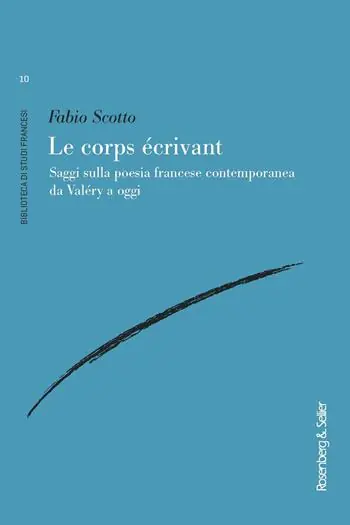 Subito Disponibile Le corps écrivant. Saggi sulla poesia francese contemporanea da Valéry a oggi