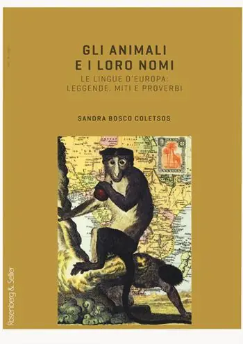 Gli animali e i loro nomi. Le lingue d‘Europa leggende, miti e proverbi Occasione Imperdibile