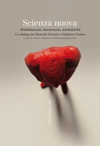 Scienza nuova. Mobilitazione, burocrazia, normatività. Un dialogo tra Maurizio Ferraris e Gianluca Cuozzo Reso Gratuito