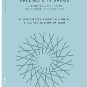 Dall‘alto in basso. Imprenditorialità diffusa nelle terre alte piemontesi Reso Gratuito