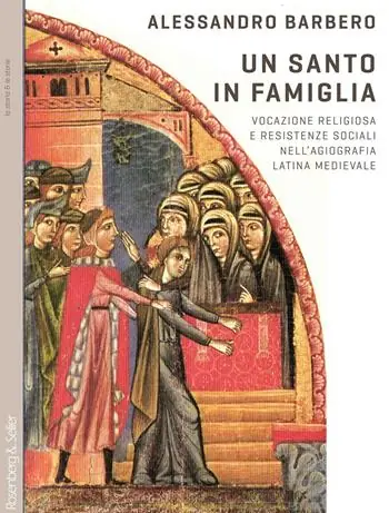 Acquista Ora Un santo in famiglia. Vocazione religiosa e resistenze sociali nell‘agiografia latina medievale