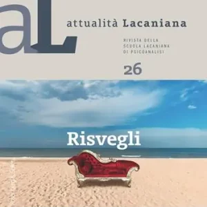 Spedito Oggi Attualità lacaniana. Rivista della Scuola Lacaniana di Psicoanalisi. Vol. 26 Risvegli.