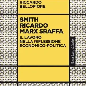 Sconto Smith Ricardo Marx Sraffa. Il lavoro nella riflessione economico-politica