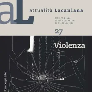 Attualità lacaniana. Rivista della Scuola Lacaniana di Psicoanalisi. Vol. 27 Violenza. Compra Online