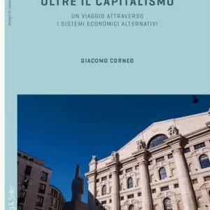Occasione Oltre il capitalismo. Un viaggio attraverso i sistemi economici alternativi