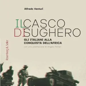 Il casco di sughero. Gli italiani alla conquista dell‘Africa Nuovo Arrivo