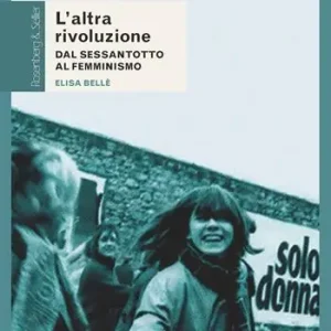 Reso Gratuito L‘altra rivoluzione. Dal Sessantotto al femminismo