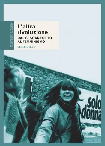 Reso Gratuito L‘altra rivoluzione. Dal Sessantotto al femminismo