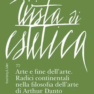 Rivista di estetica. Vol. 77 Arte e fine dell‘arte. Radici continentali nella filosofia dell‘arte di Arthur Danto Ultima Occasione