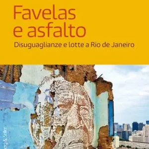 Acquista Ora Favelas e asfalto. Disuguaglianze e lotte a Rio de Janeiro