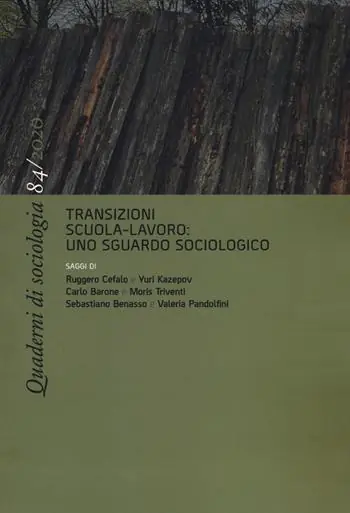 Non Perdere Quaderni di sociologia (2020). Vol. 84 Transizioni scuola-lavoro uno sguardo sociologico