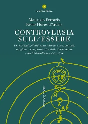Controversia sull‘essere. Un carteggio filosofico su scienza, etica, politica, religione, nella prospettiva della documanità e del materialismo esistenziale Consegna Rapida