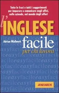 L‘ inglese facile per chi lavora Super Prezzo