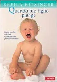 Bestseller Quando tuo figlio piange. Ediz. illustrata