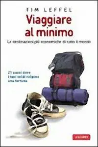 Consegna Rapida Viaggiare al minimo. Le destinazioni più economiche di tutto il mondo. Ediz. illustrata