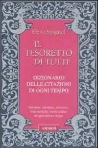 Il tesoretto di tutti. Dizionario delle citazioni di ogni tempo Nuovo Arrivo