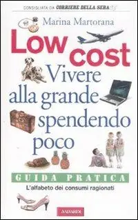 Prezzo Ridotto Low cost. Vivere alla grande spendendo poco