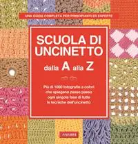 Promozione Esclusiva Scuola di uncinetto dalla A alla Z. Più di 1000 fotografie a colori che spiegano passo passo ogni singola fase di tutte le tecniche dell‘uncinetto