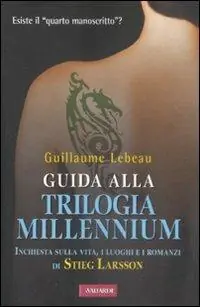 Saldi Guida alla trilogia Millennium. Inchiesta sulla vita, i luoghi e i romanzi di Stieg Larsson