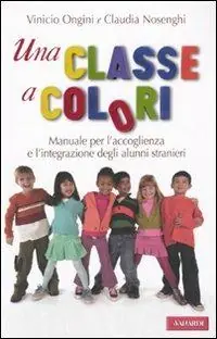 Una classe a colori. Manuale per l‘accoglienza e l‘integrazione degli alunni stranieri Offerta Del Giorno