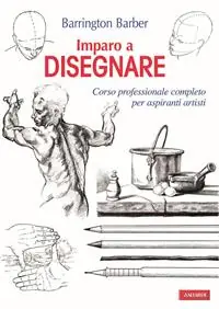 Compra Online Imparo a disegnare. Corso professionale completo per aspiranti artisti. Ediz. illustrata