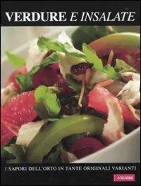 Verdure e insalate. I sapori dell‘orto in tante originali varianti Esclusivo