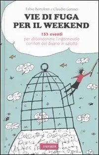 A Buon Prezzo Vie di fuga per il weekend. 153 eventi per abbandonare l‘ingannevole comfort del divano in salotto